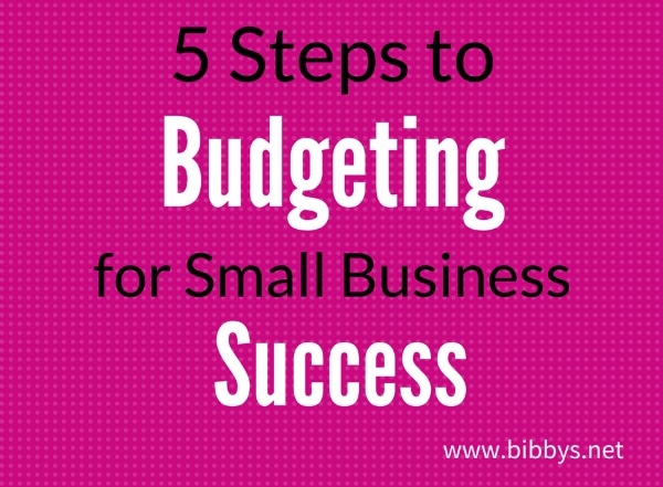 5 steps to budgeting for small business success