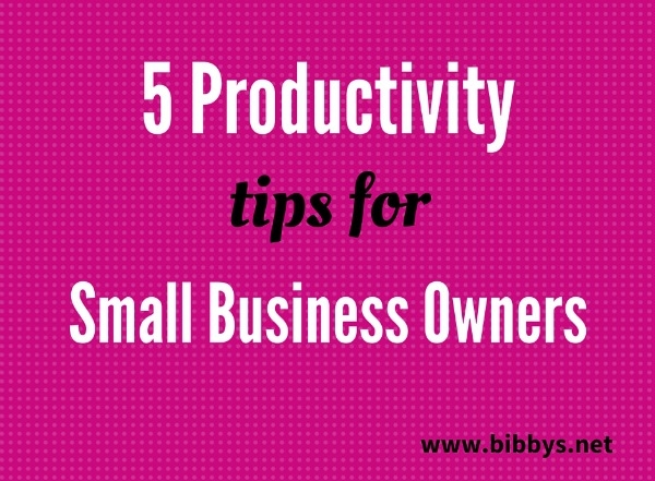 5 productivity tips for small business owners